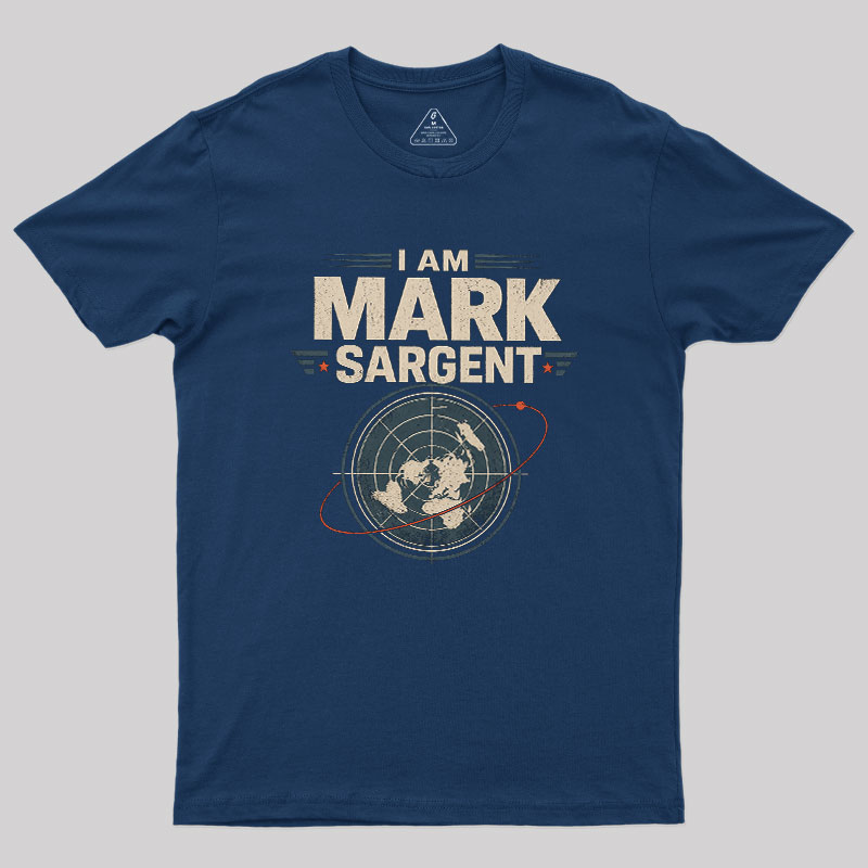 I Am Mark Sargent Geek T-Shirt