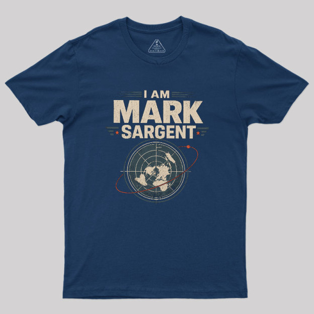 I Am Mark Sargent Geek T-Shirt