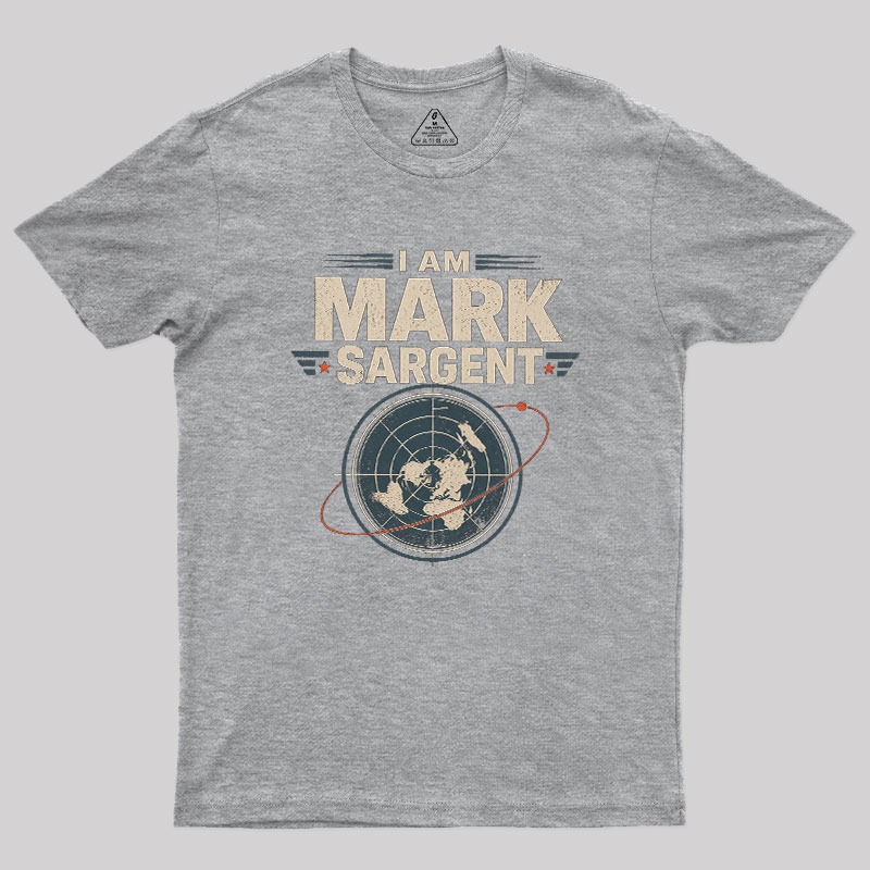 I Am Mark Sargent Geek T-Shirt