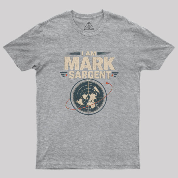 I Am Mark Sargent Geek T-Shirt