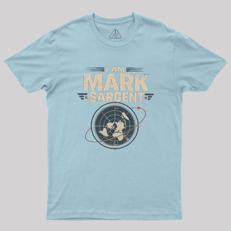 I Am Mark Sargent Geek T-Shirt