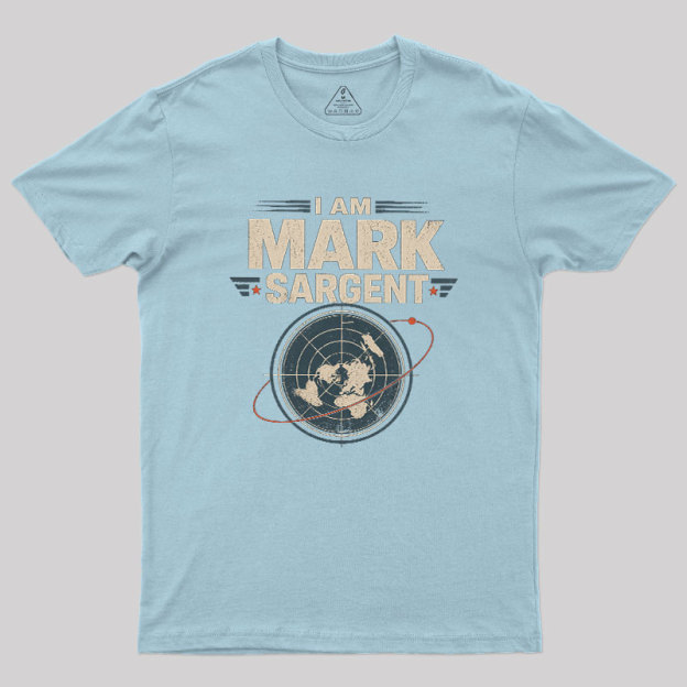 I Am Mark Sargent Geek T-Shirt