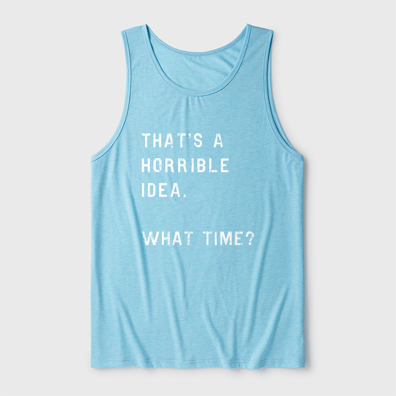 That Is A Horrible Idea Ultra Soft Heather Tank