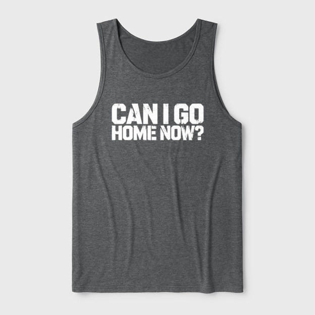Can I Go Home Now Ultra Soft Heather Tank