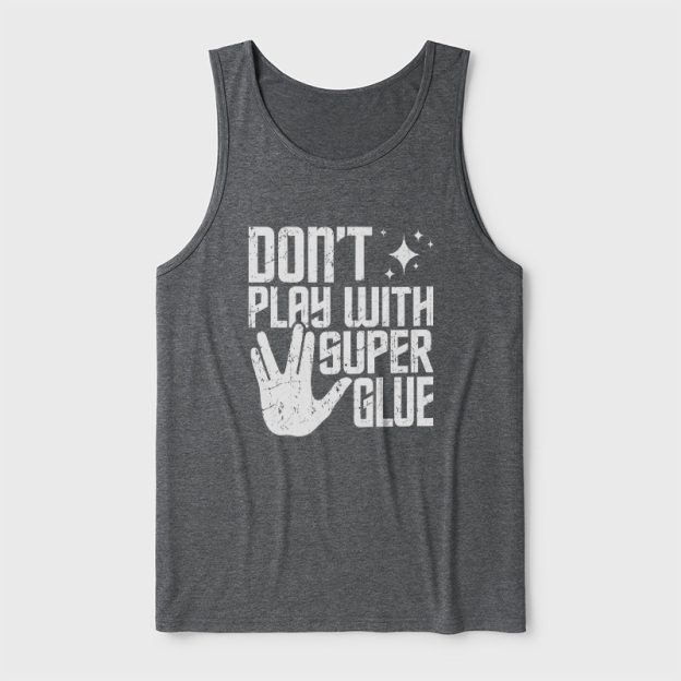 Don't Play With Superglue Ultra Soft Heather Tank