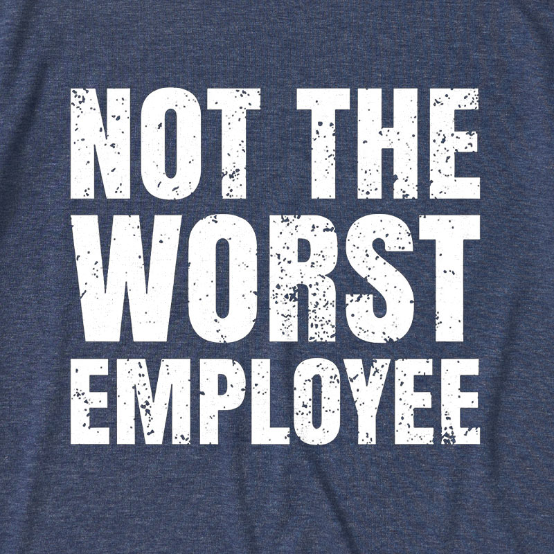 Not The Worst Employee Ultra Soft Heather Tee