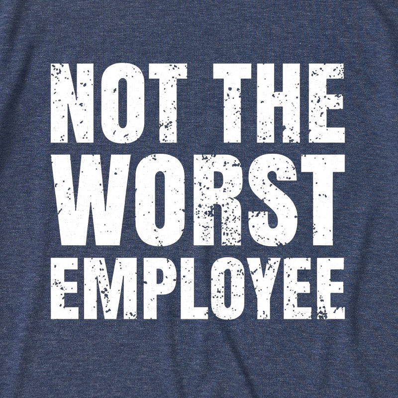 Not The Worst Employee Ultra Soft Heather Tee