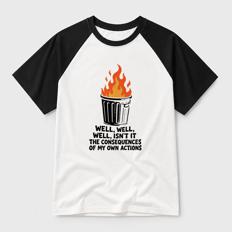 Burning Consequences of My Actions Geek Retro Raglan T-Shirt