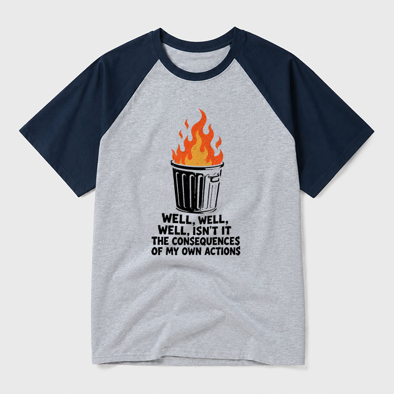 Burning Consequences of My Actions Geek Retro Raglan T-Shirt
