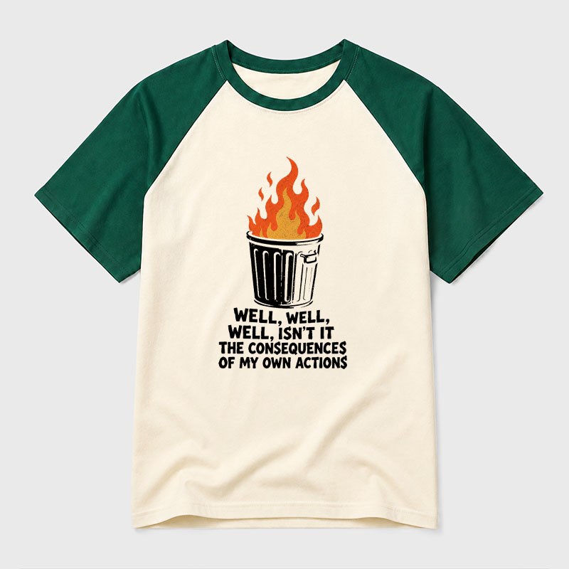 Burning Consequences of My Actions Geek Retro Raglan T-Shirt