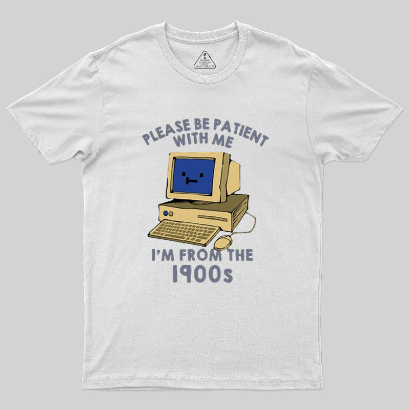 Please be Patient With Me Geek T-Shirt