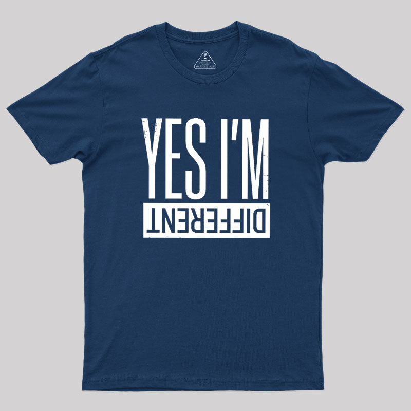 Yes I'm Different Geek T-Shirt