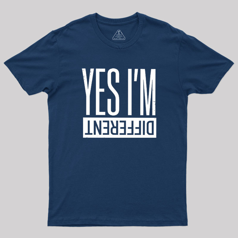 Yes I'm Different Geek T-Shirt