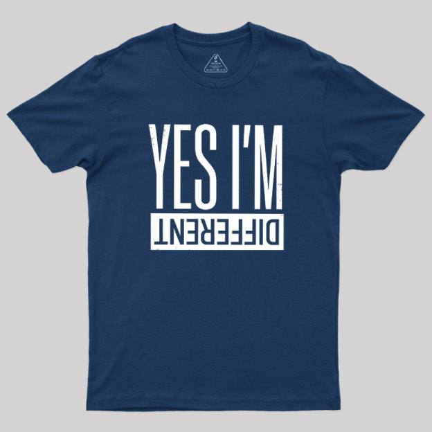 Yes I'm Different Geek T-Shirt