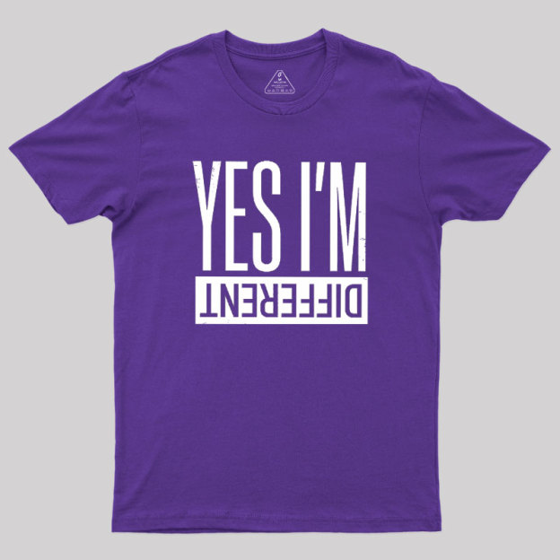 Yes I'm Different Geek T-Shirt