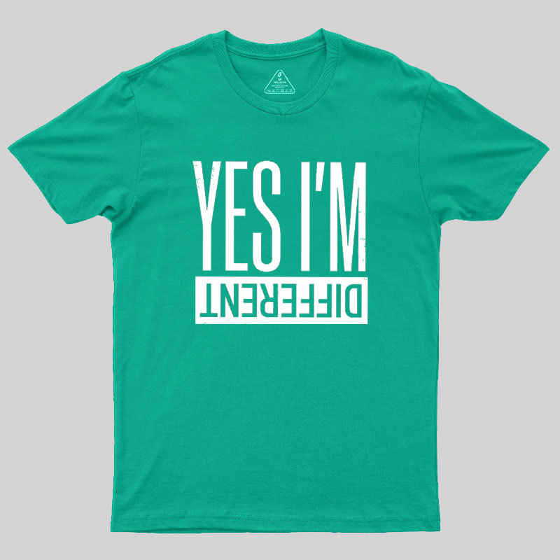 Yes I'm Different Geek T-Shirt