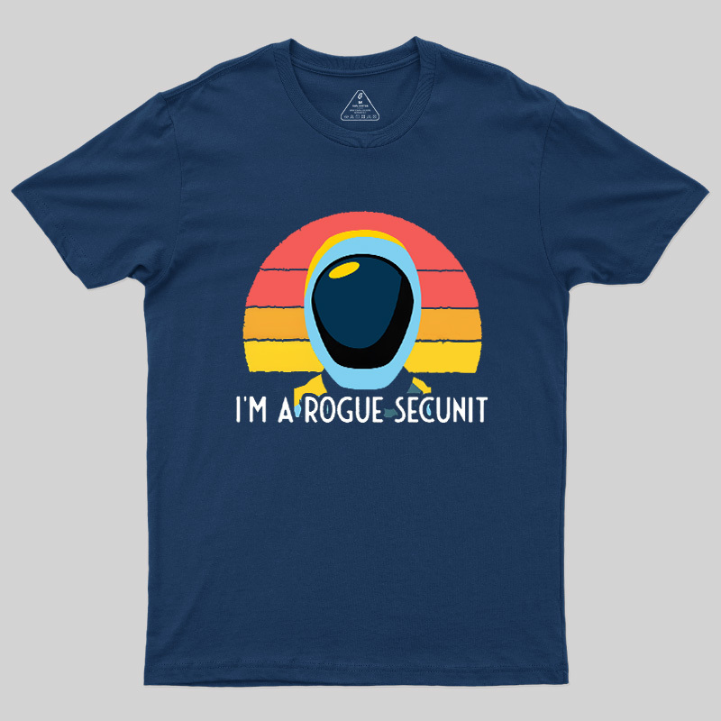 I'm A Rogue Secunit Geek T-Shirt