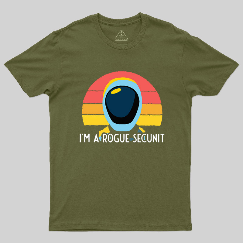 I'm A Rogue Secunit Geek T-Shirt