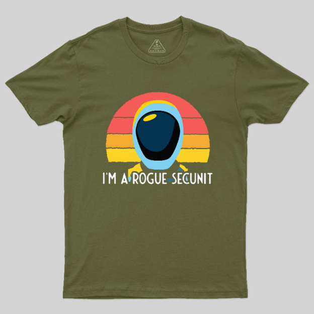 I'm A Rogue Secunit Geek T-Shirt