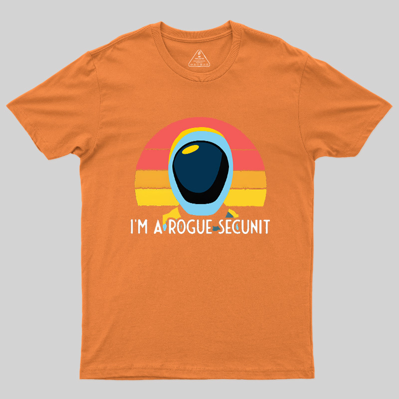 I'm A Rogue Secunit Geek T-Shirt