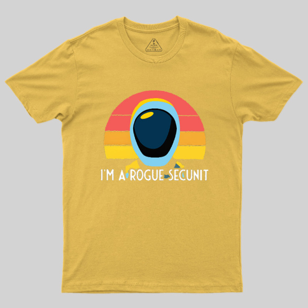 I'm A Rogue Secunit Geek T-Shirt