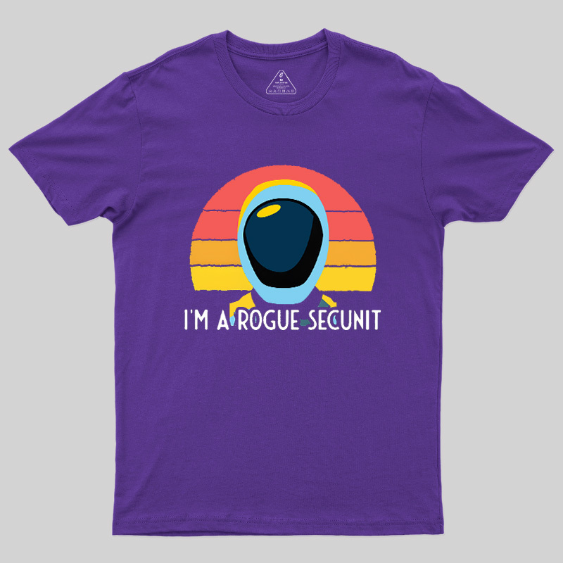 I'm A Rogue Secunit Geek T-Shirt