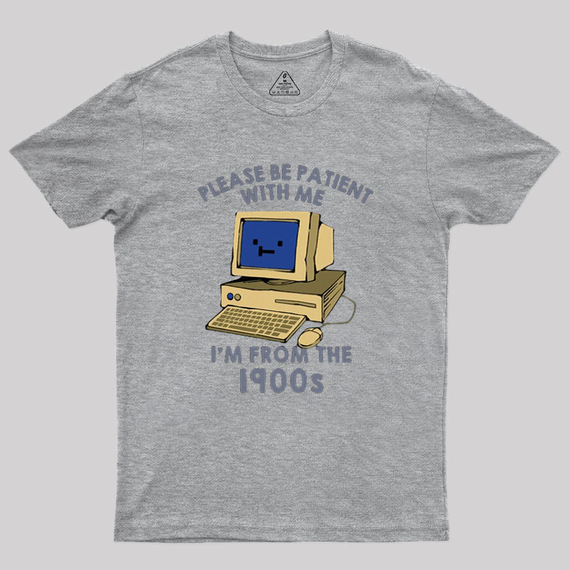 Please be Patient With Me Geek T-Shirt