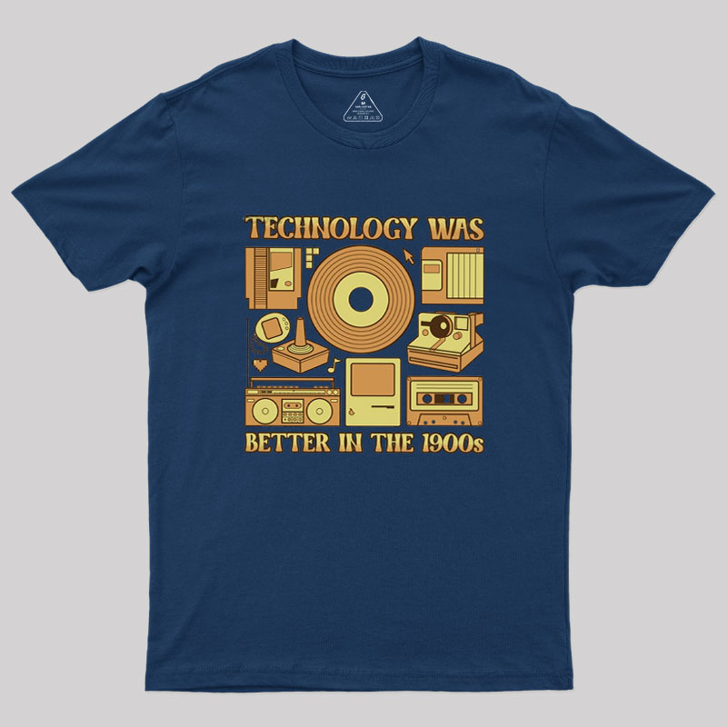 Technology was Better in the 1900s Geek T-Shirt