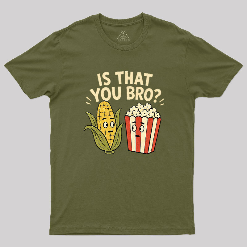 Is That You Bro Geek T-Shirt