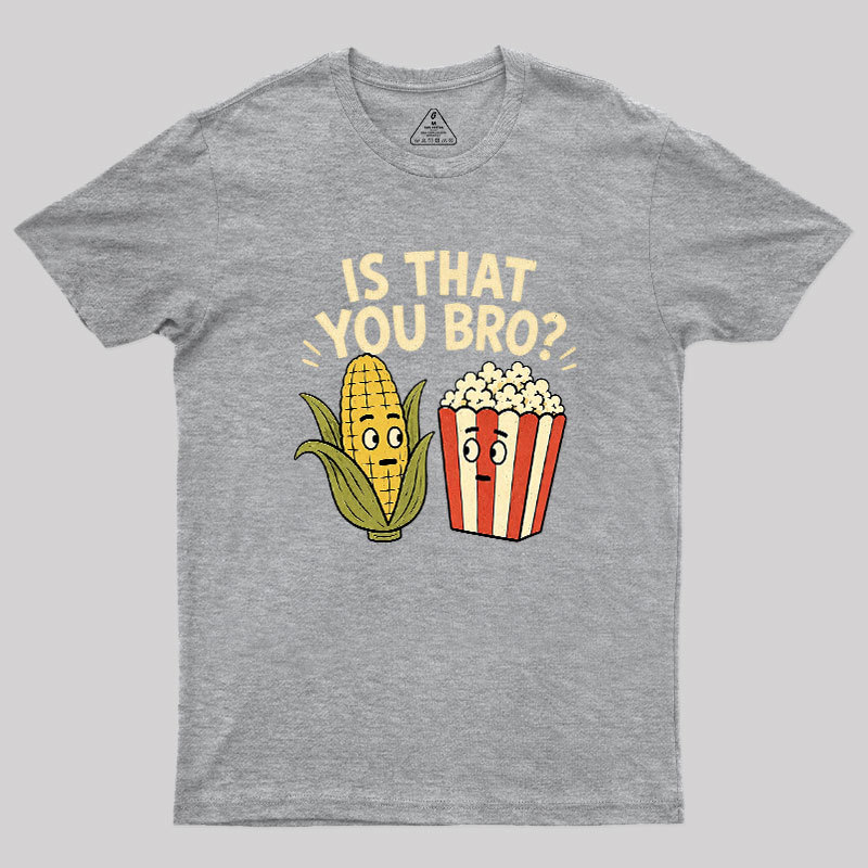 Is That You Bro Geek T-Shirt