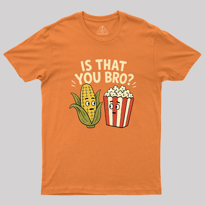 Is That You Bro Geek T-Shirt