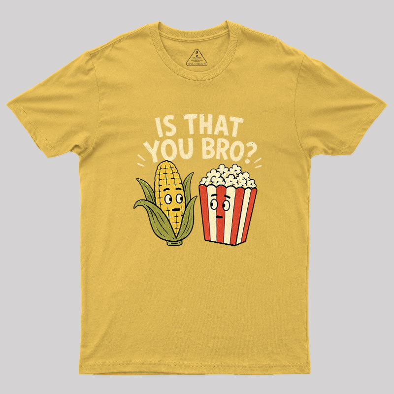 Is That You Bro Geek T-Shirt