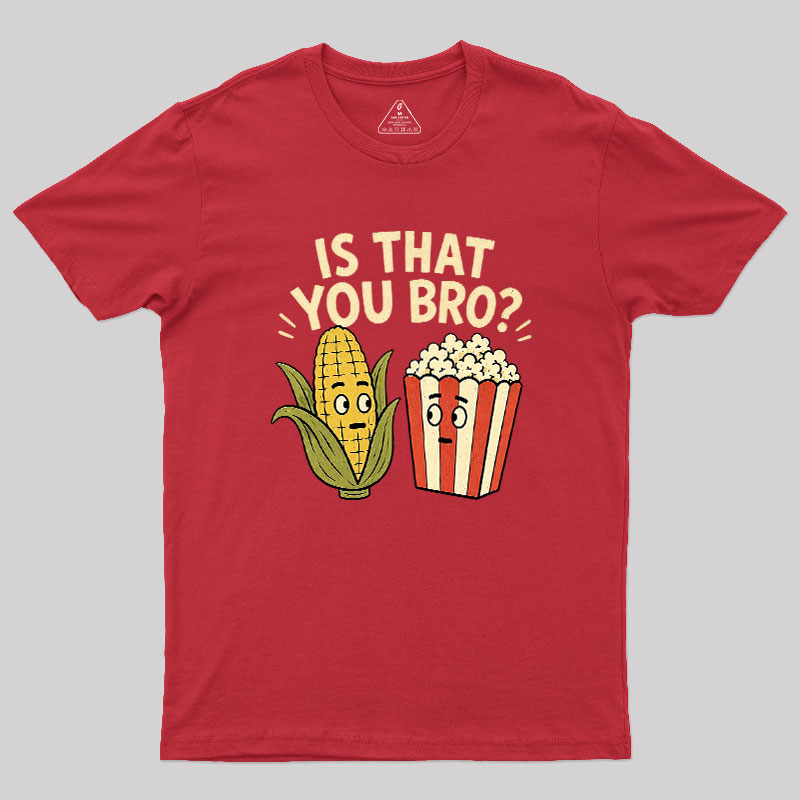 Is That You Bro Geek T-Shirt