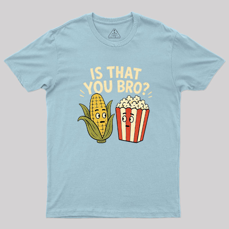 Is That You Bro Geek T-Shirt