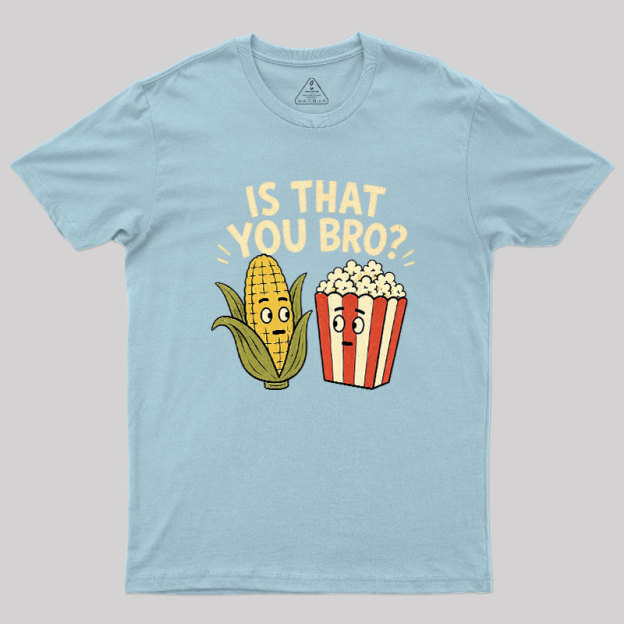 Is That You Bro Geek T-Shirt
