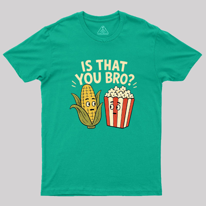 Is That You Bro Geek T-Shirt