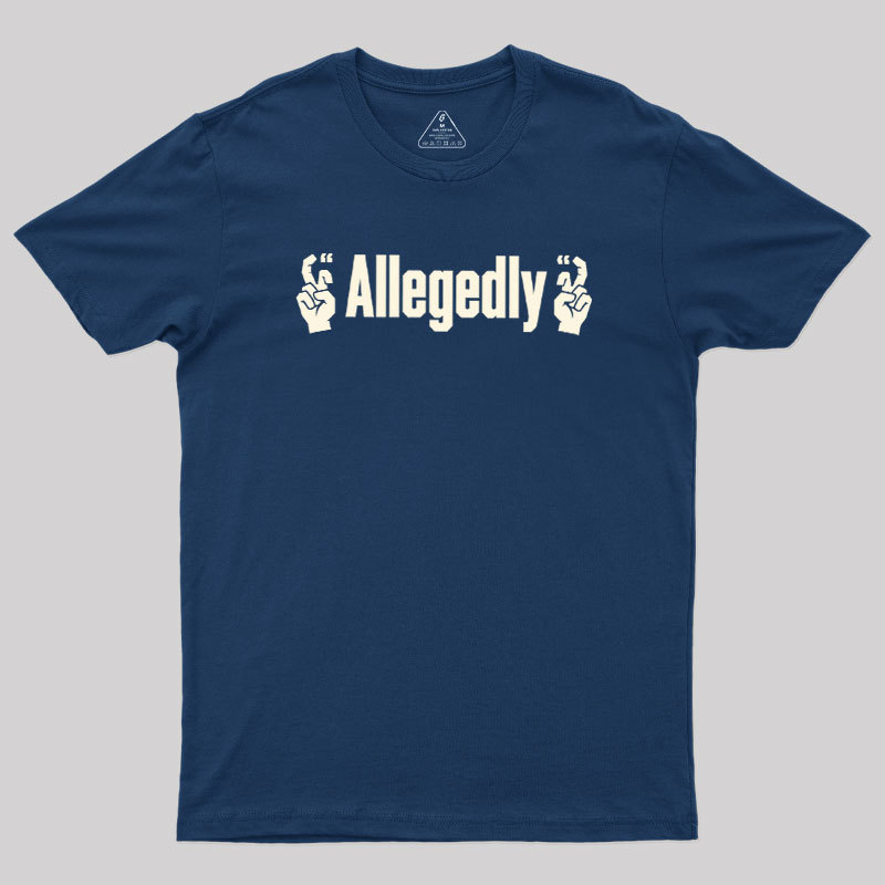 Allegedlyy Geek T-Shirt