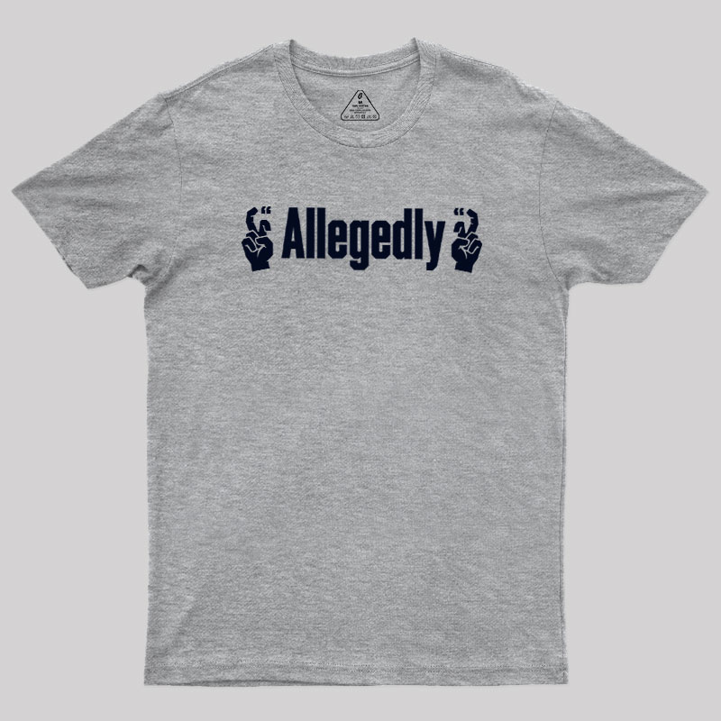 Allegedlyy Geek T-Shirt