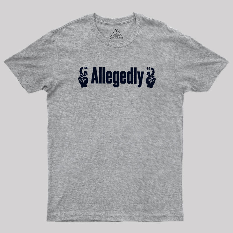 Allegedlyy Geek T-Shirt