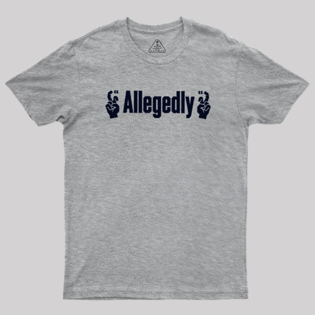 Allegedlyy Geek T-Shirt