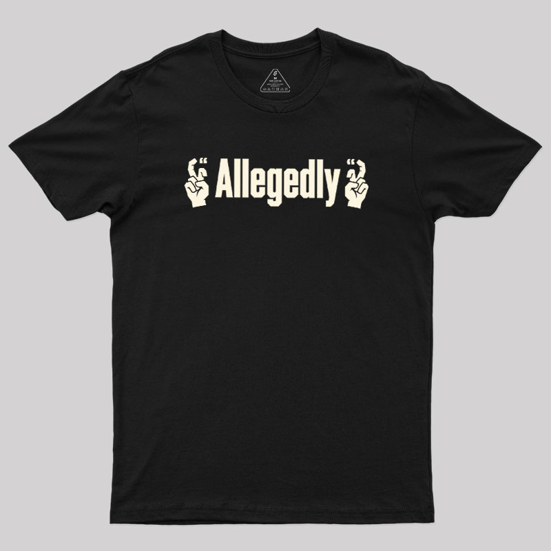 Allegedlyy Geek T-Shirt