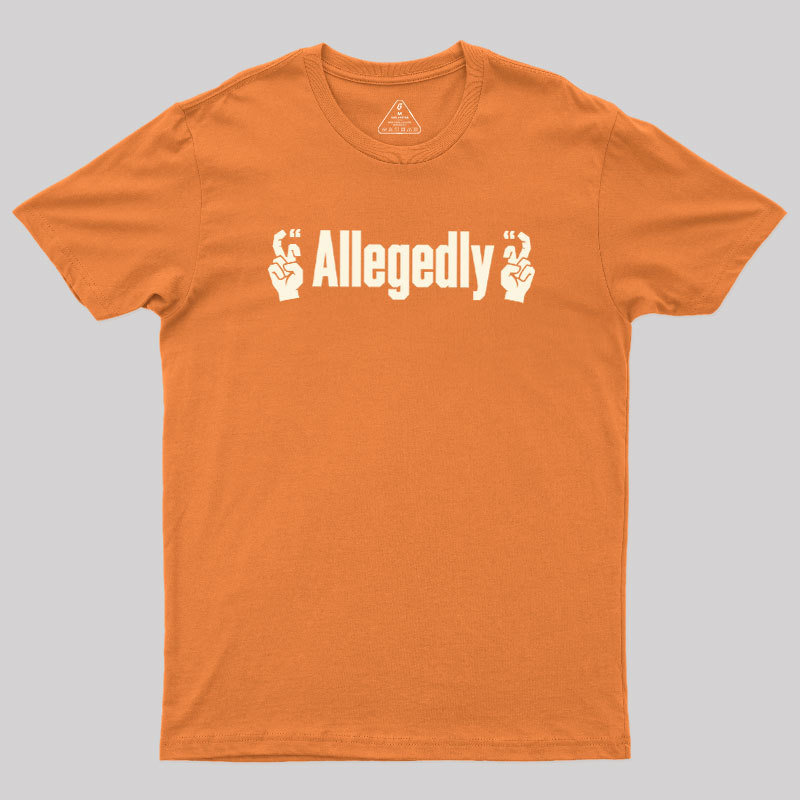 Allegedlyy Geek T-Shirt