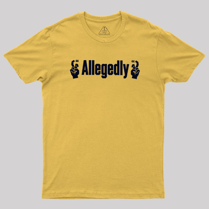 Allegedlyy Geek T-Shirt