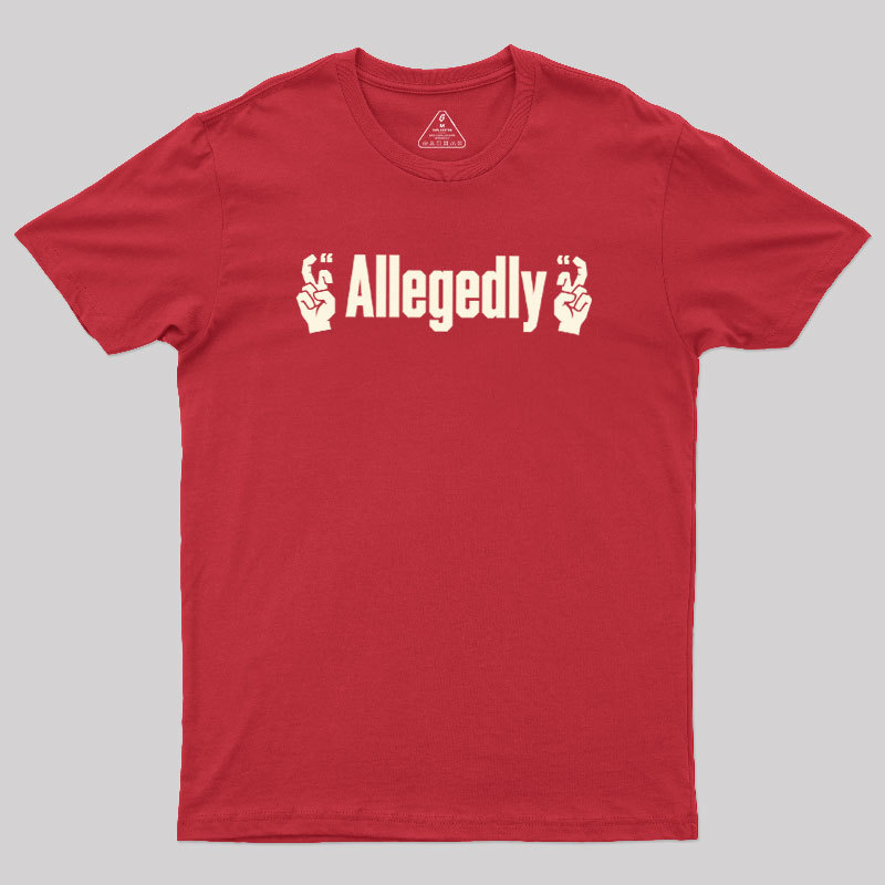 Allegedlyy Geek T-Shirt