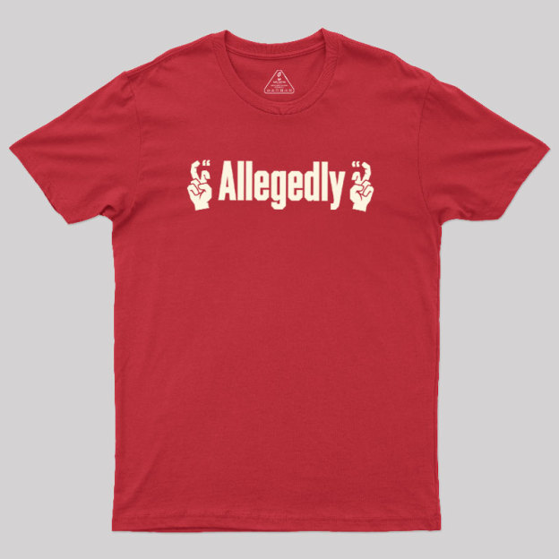Allegedlyy Geek T-Shirt