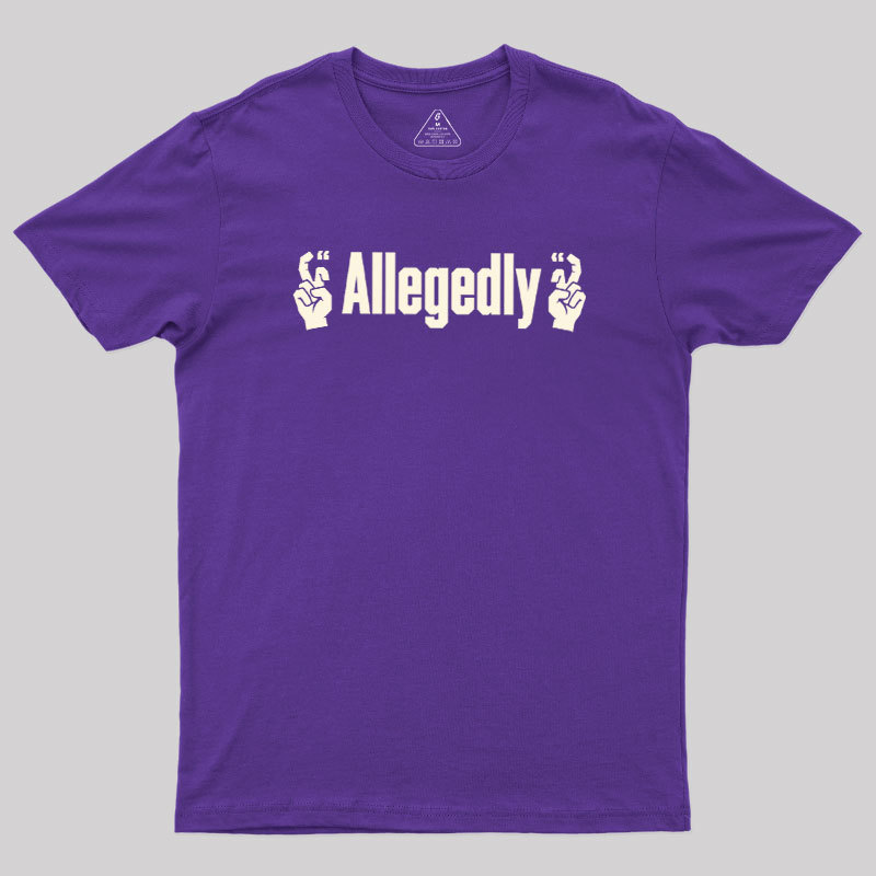 Allegedlyy Geek T-Shirt