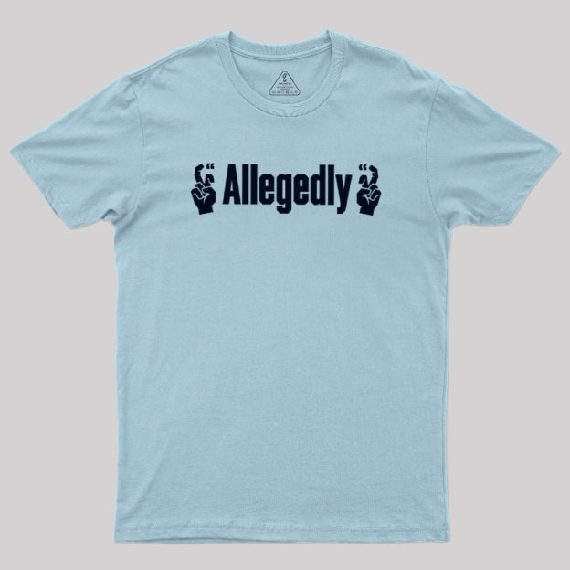 Allegedlyy Geek T-Shirt