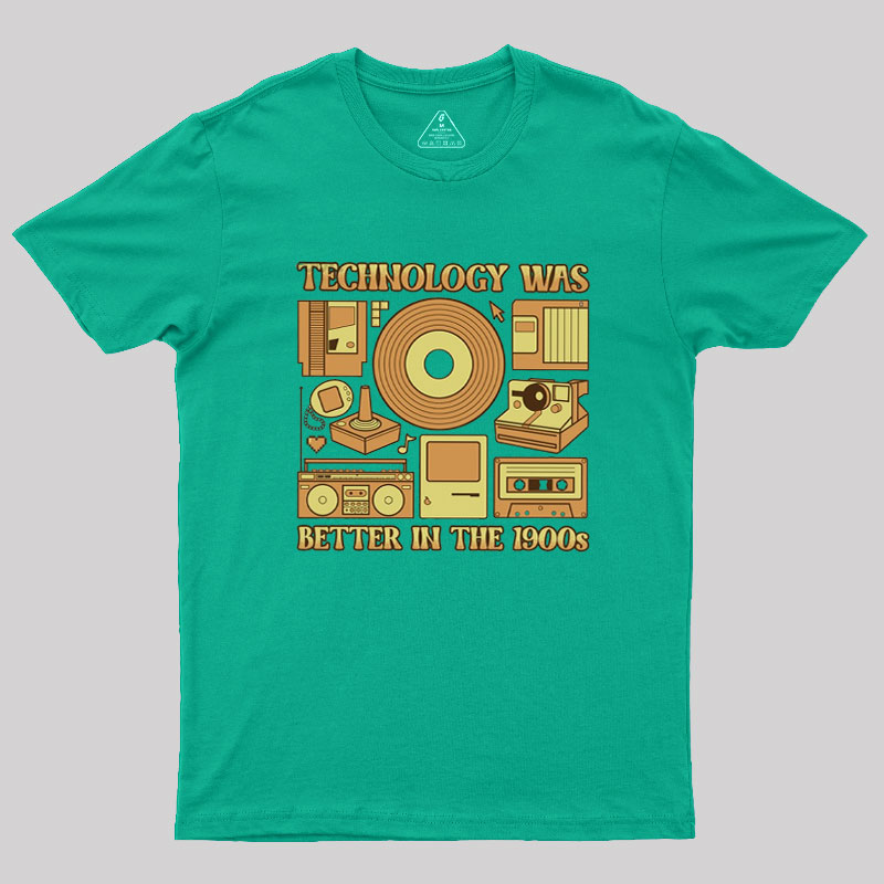 Technology was Better in the 1900s Geek T-Shirt