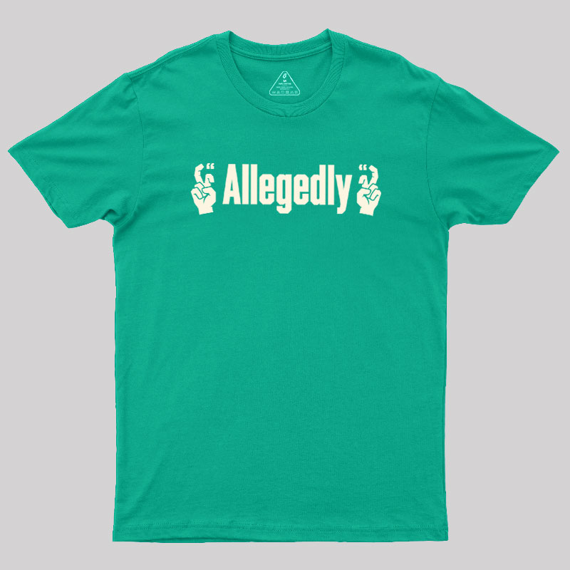 Allegedlyy Geek T-Shirt