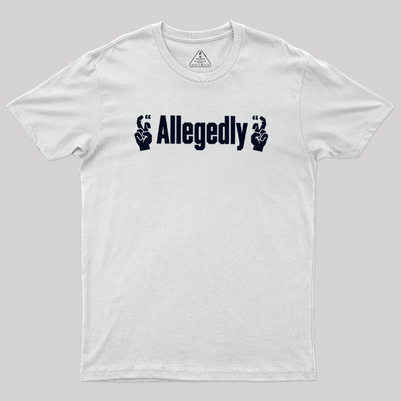 Allegedlyy Geek T-Shirt